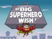 Big SuperHero Wish