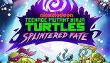 Teenage Mutant Ninja Turtles: Splintered Fate