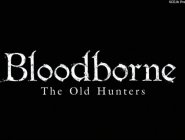  Bloodborne   The Old Hunters 