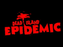 Dead Island: Epidemic  
